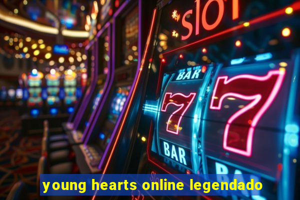 young hearts online legendado